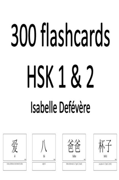 Cover for Isabelle Defévère · 300 flashcards HSK 1 &amp; 2 (Paperback Book) (2017)