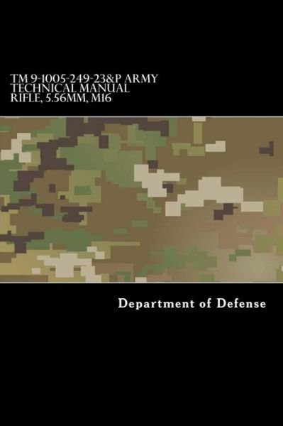 Cover for Department of Defense · TM 9-1005-249-23&amp;p Army Technical Manual Rifle, 5.56mm, M16 (Paperback Bog) (2017)