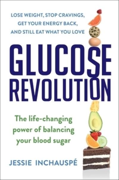 Glucose Revolution - Jessie Inchauspe - Bøker - Simon & Schuster - 9781982179410 - 5. april 2022