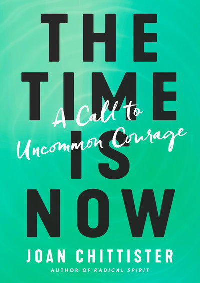 Cover for Joan D Chittister · The Time is Now: A Call to Uncommon Courage (Hardcover Book) (2019)