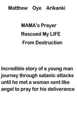 Cover for Rev Matthew Oye Arikanki · Mama's Prayer Rescued My Life from Destruction (Paperback Book) (2018)