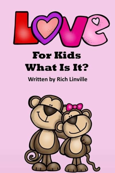 Cover for Rich Linville · Love for Kids What Is It (Paperback Book) (2018)