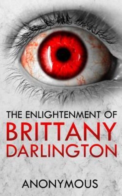 A Nonymous · The Enlightenment of Brittany Darlington (Paperback Book) (2018)