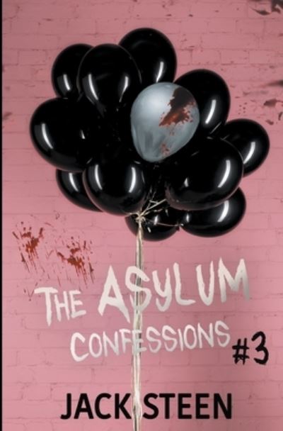 The Asylum Confessions - Jack Steen - Books - Draft2Digital - 9781987877410 - March 5, 2022