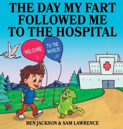 Cover for Ben Jackson · The Day My Fart Followed me to the Hospital (Hardcover Book) (2020)