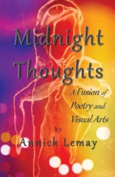 Cover for Annick Lemay · Midnight Thoughts: A fusion of poetry and visual arts (Paperback Bog) (2020)