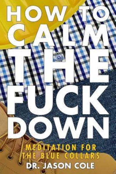 Cover for Jason Cole · How to Calm the Fuck Down (Taschenbuch) (2019)