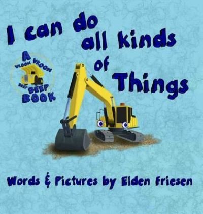 Cover for Elden Friesen · I can do all kinds of things (Hardcover Book) (2019)