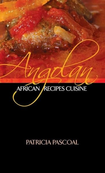 Cover for Patricia Pascoal · Angolan African Recipe Cuisine (Hardcover bog) (2017)
