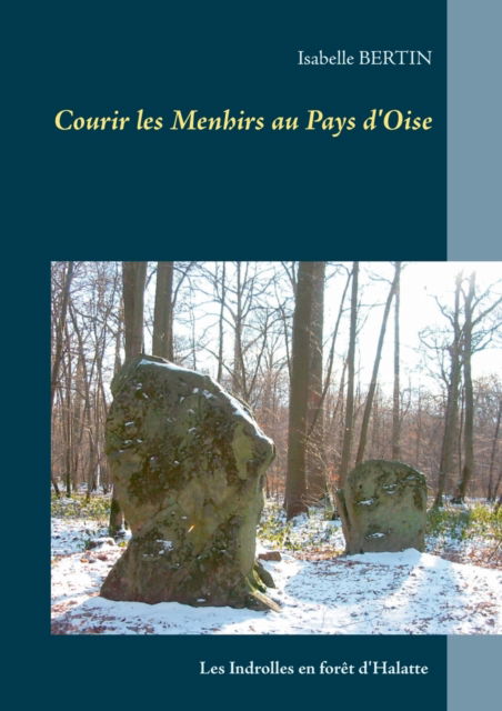 Cover for Isabelle Bertin · Courir les Menhirs au Pays d'Oise (Paperback Book) (2020)