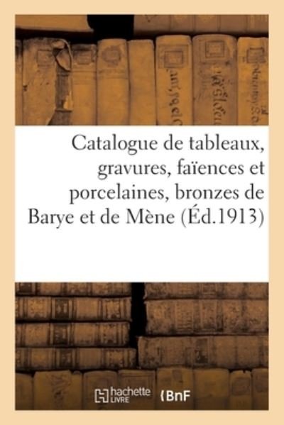 Catalogue de Tableaux Anciens Et Modernes, Gravures, Faiences Et Porcelaines, Bronzes de Barye - Graat - Livres - Hachette Livre - BNF - 9782329502410 - 1 novembre 2020
