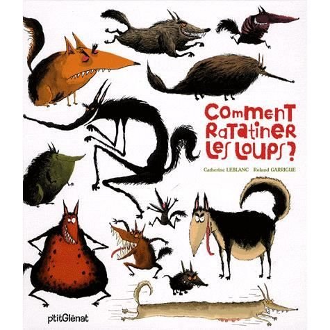 Cover for Catherine Leblanc · Comment ratatiner les loups ? (Inbunden Bok) (2008)