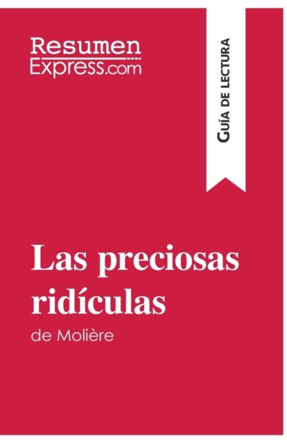 Cover for Resumenexpress · Las preciosas ridiculas de Moliere (Guia de lectura) (Pocketbok) (2016)