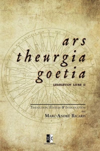 Ars Theurgia Goetia - Marc-André Ricard - Books - UNICURSAL - 9782898060410 - June 30, 2019