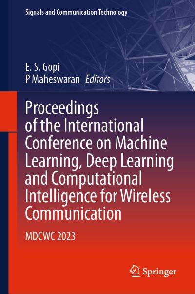 Cover for E. S. Gopi · Proceedings of the International Conference on Machine Learning, Deep Learning and Computational Intelligence for Wireless Communication (Book) (2024)