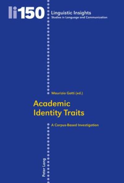 Academic Identity Traits: A Corpus-Based Investigation - Linguistic Insights - - Books - Peter Lang AG, Internationaler Verlag de - 9783034311410 - January 30, 2012