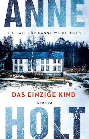 Das einzige Kind - Anne Holt - Books - Atrium Verlag AG - 9783038821410 - April 17, 2024