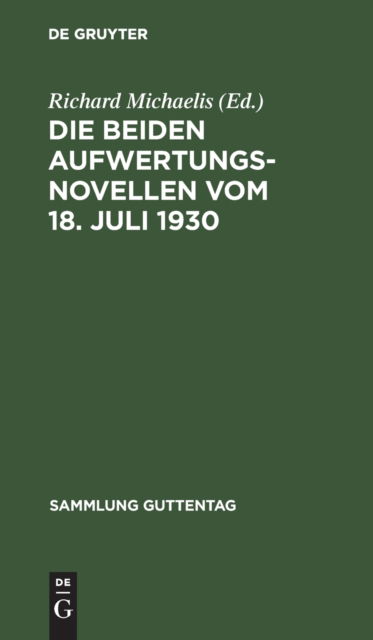 Cover for Richard Michaelis · Die Beiden Aufwertungsnovellen Vom 18. Juli 1930 : (Hypotheken-Flligkeits- und Verzinsungsgesetz. Grundbuchbereinigungsgesetz) (N/A) (1930)
