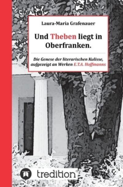 Cover for Grafenauer · Und Theben liegt in Oberfran (Bok) (2020)