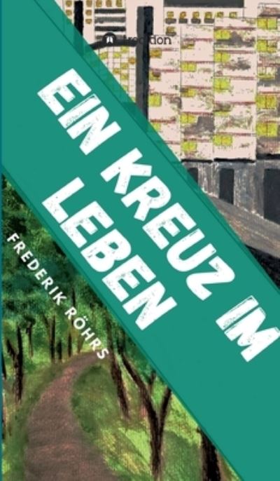 Cover for Frederik Roehrs · Ein Kreuz im Leben (Hardcover Book) (2021)