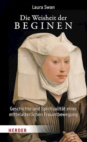 Die Weisheit der Beginen - Laura Swan - Books - Verlag Herder - 9783451396410 - October 7, 2023