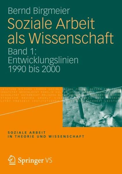 Cover for Bernd Birgmeier · Soziale Arbeit ALS Wissenschaft: Band 1: Entwicklungslinien 1990 Bis 2000 - Soziale Arbeit in Theorie Und Wissenschaft (Paperback Book) [2012 edition] (2012)