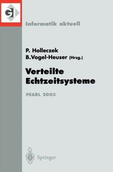 Cover for Peter Holleczek · Verteilte Echtzeitsysteme: Fachtagung Der Gi-fachgruppe 4.4.2 Echtzeitprogrammierung Und Pearl (Ep) Boppard, 27./28. November 2003 (Paperback Book) (2003)