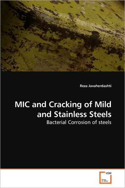 Cover for Reza Javaherdashti · Mic and Cracking of Mild and Stainless Steels: Bacterial Corrosion of Steels (Pocketbok) (2010)