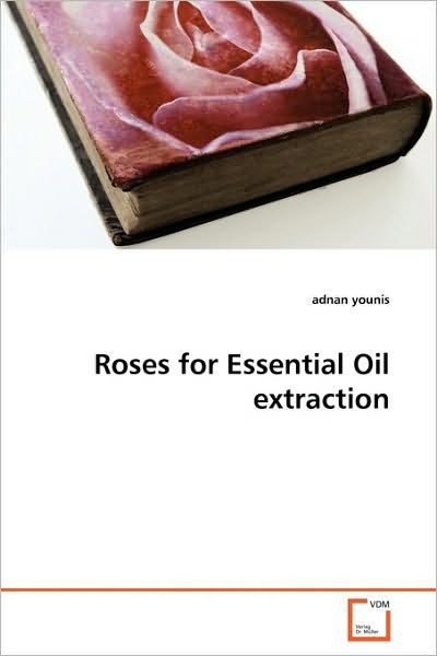 Cover for Adnan Younis · Roses for Essential Oil Extraction (Paperback Book) (2010)