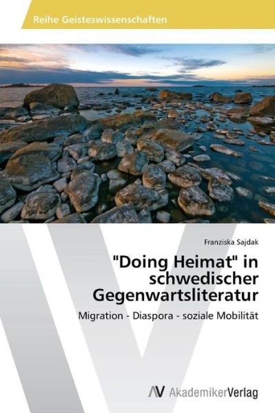 Cover for Sajdak Franziska · `doing Heimat` in Schwedischer Gegenwartsliteratur (Paperback Bog) (2015)
