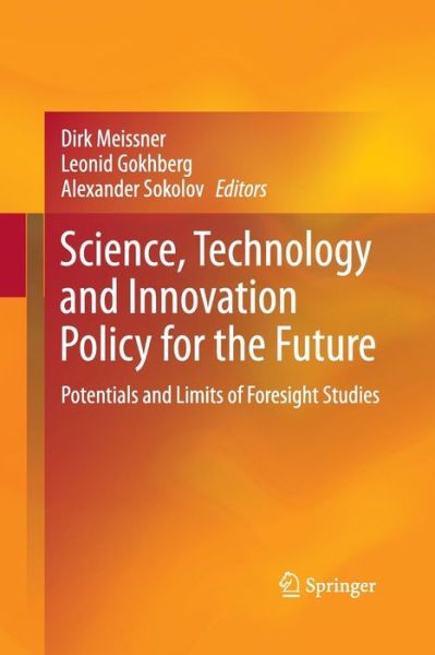 Science, Technology and Innovation Policy for the Future: Potentials and Limits of Foresight Studies - Dirk Meissner - Książki - Springer-Verlag Berlin and Heidelberg Gm - 9783642440410 - 24 czerwca 2015