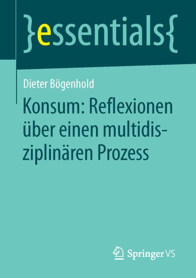 Cover for Dieter Bogenhold · Konsum: Reflexionen Uber Einen Multidisziplinaren Prozess (1. Aufl. 2016) (Paperback Book) (2015)