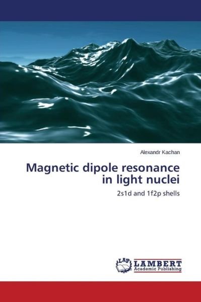 Cover for Kachan Alexandr · Magnetic Dipole Resonance in Light Nuclei (Paperback Book) (2015)