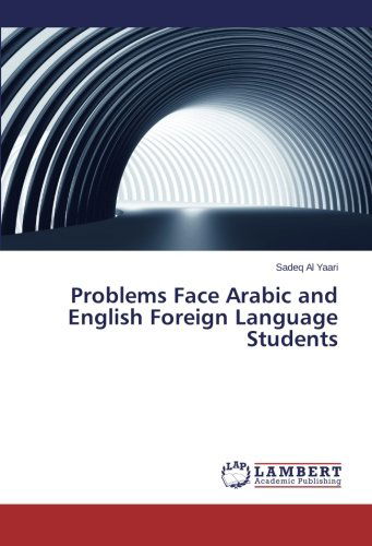 Cover for Sadeq Al Yaari · Problems Face Arabic and English Foreign Language Students (Paperback Book) (2014)