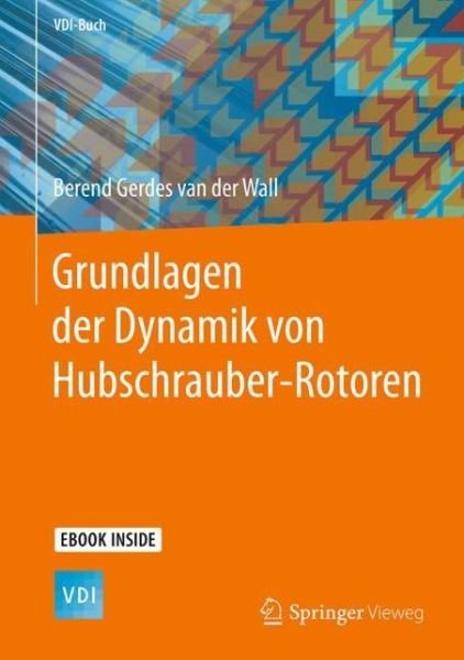 Grundlagen der Dynamik von Hubschrauber Rotoren - Wall - Bøger -  - 9783662576410 - 30. oktober 2018