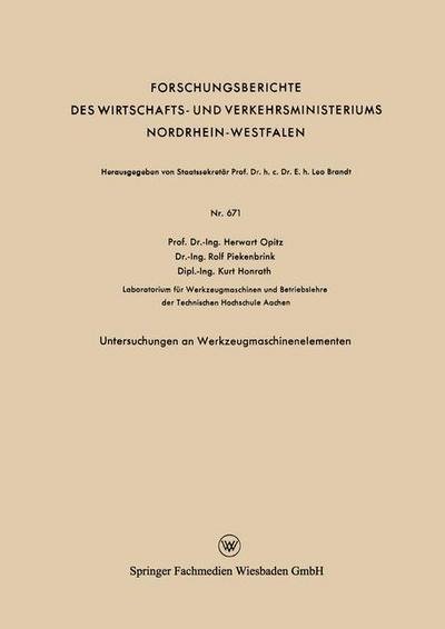 Untersuchungen an Werkzeugmaschinenelementen - Forschungsberichte Des Wirtschafts- Und Verkehrsministeriums - Herwart Opitz - Kirjat - Springer Fachmedien Wiesbaden - 9783663199410 - 1959