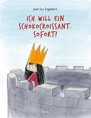 Cover for Jean-Luc Englebert · Ich will ein Schokocroissant. Sofort! (Book) (2024)