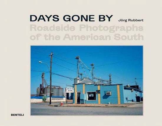 Cover for Jorg Rubbert · Days Gone By: Roadside Photographs of the American South (Hardcover Book) (2017)