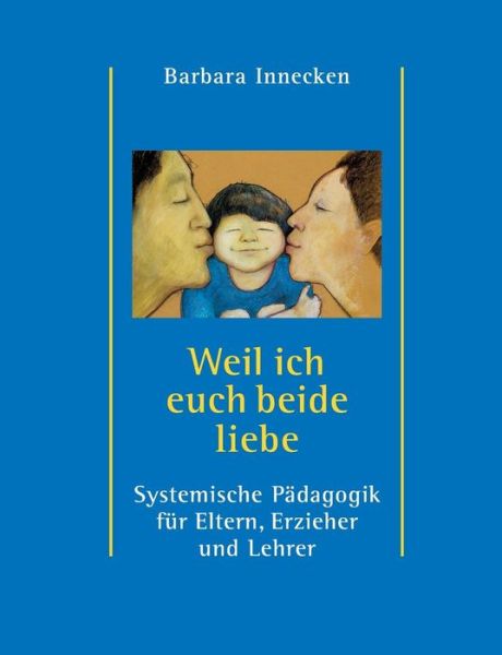 Cover for Barbara Innecken · Weil Ich Euch Beide Liebe (Paperback Book) (2015)