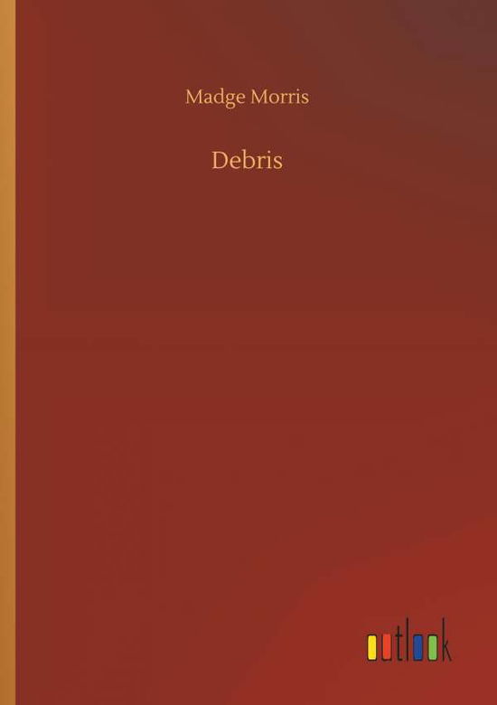 Debris - Morris - Bücher -  - 9783732639410 - 5. April 2018