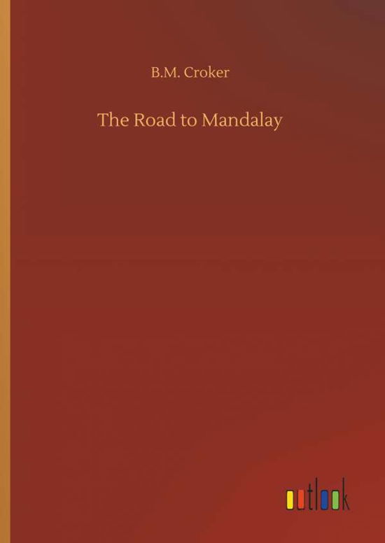 The Road to Mandalay - Croker - Books -  - 9783734031410 - September 20, 2018