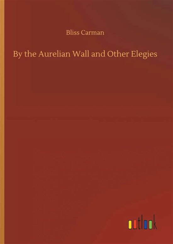 Cover for Carman · By the Aurelian Wall and Other E (Book) (2018)