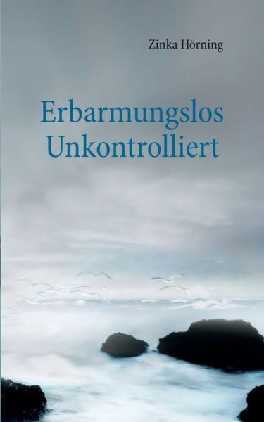 Cover for Hörning · Erbarmungslos unkontrolliert (Book) (2018)