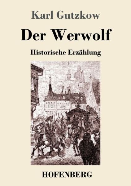 Cover for Karl Gutzkow · Der Werwolf (Paperback Book) (2022)