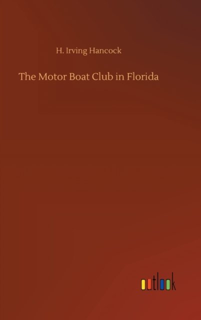 Cover for H Irving Hancock · The Motor Boat Club in Florida (Gebundenes Buch) (2020)