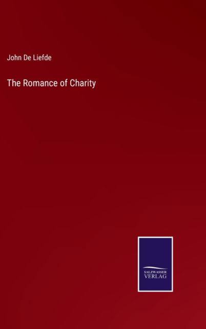 Cover for John De Liefde · The Romance of Charity (Hardcover Book) (2022)