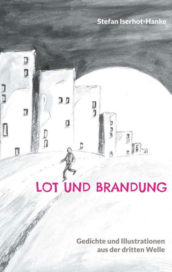 Cover for Stefan Iserhot-Hanke · Lot und Brandung (Hardcover Book) (2021)