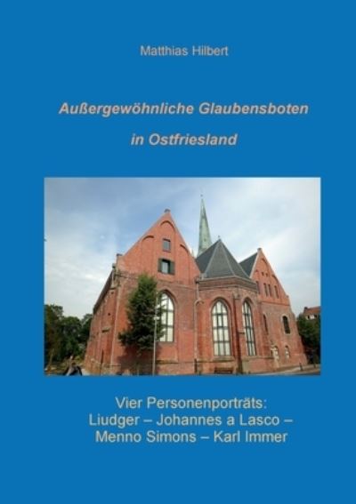 Cover for Matthias Hilbert · Aussergewoehnliche Glaubensboten in Ostfriesland (Pocketbok) (2021)