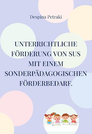 Cover for Despina Petraki · Unterrichtliche Förderung von SuS mit einem sonderpädagogischen Förderbedarf. (Hardcover Book) (2021)