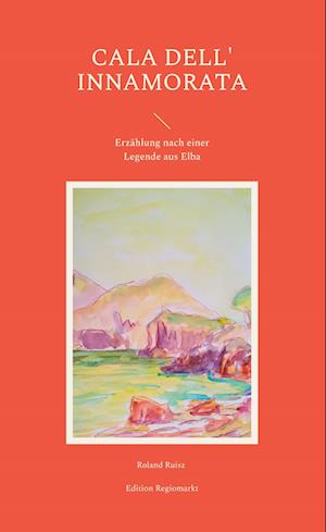 Cover for Roland Ruisz · Cala dell' Innamorata (Book) (2023)
